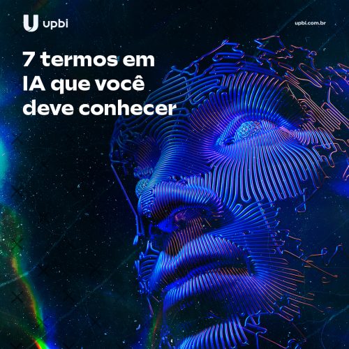 UpBI - 7 Termos em IA que você deve conhecer